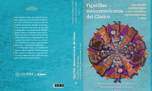 Presentan libro “Figurillas mesoamericanas del Clásico. Una mirada caleidoscópica a sus contextos, representaciones y usos”