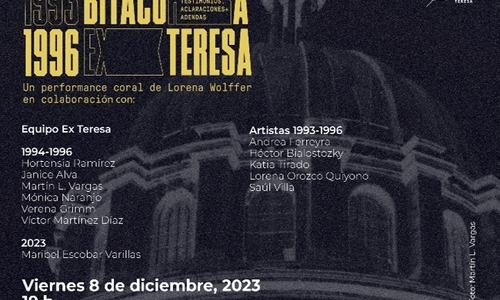 Presentaran el performance coral: Bitácora Ex Teresa 1993/1996. Testimonios, aclaraciones + adendas
