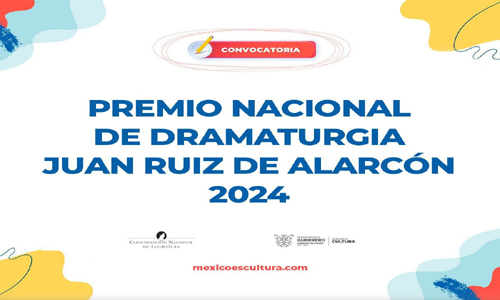 Abren la convocatoria del Premio Nacional de Dramaturgia Juan Ruiz de Alarcón 2024